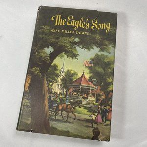 The Eagle’s Song By Anne Miller Downes, 1949 Peoples Book Club Vintage